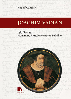 Buchcover Joachim Vadian, 1483/84–1551 | Rudolf Gamper | EAN 9783034014052 | ISBN 3-0340-1405-8 | ISBN 978-3-0340-1405-2