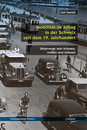 Buchcover Mobilität im Alltag in der Schweiz seit dem 19. Jahrhundert | Ueli Haefeli | EAN 9783034016728 | ISBN 3-0340-1672-7 | ISBN 978-3-0340-1672-8