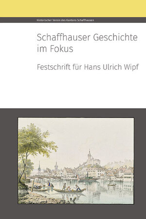 Buchcover Schaffhauser Geschichte im Fokus  | EAN 9783034016780 | ISBN 3-0340-1678-6 | ISBN 978-3-0340-1678-0