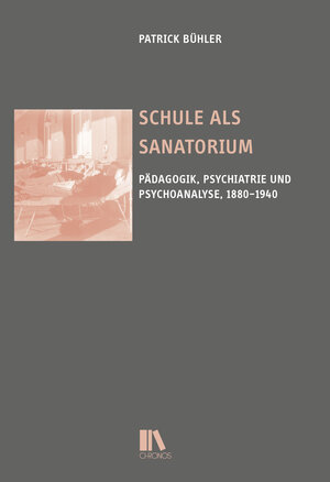Buchcover Schule als Sanatorium | Patrick Bühler | EAN 9783034016858 | ISBN 3-0340-1685-9 | ISBN 978-3-0340-1685-8