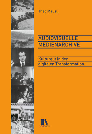 Buchcover Audiovisuelle Medienarchive | Theo Mäusli | EAN 9783034016926 | ISBN 3-0340-1692-1 | ISBN 978-3-0340-1692-6