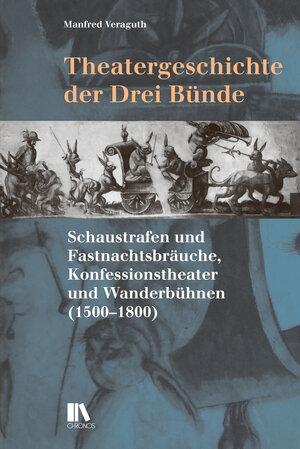 Buchcover Theatergeschichte der Drei Bünde | Manfred Veraguth | EAN 9783034017282 | ISBN 3-0340-1728-6 | ISBN 978-3-0340-1728-2