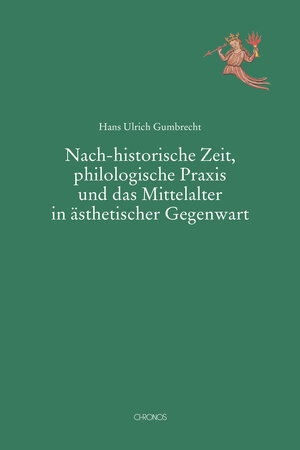 Buchcover Nach-historische Zeit, philologische Praxis und das Mittelalter in ästhetischer Gegenwart | Hans Ulrich Gumbrecht | EAN 9783034017497 | ISBN 3-0340-1749-9 | ISBN 978-3-0340-1749-7