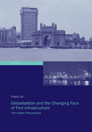 Buchcover Globalisation and the Changing Face of Port Infrastructure | Prabir De | EAN 9783034300056 | ISBN 3-0343-0005-0 | ISBN 978-3-0343-0005-6