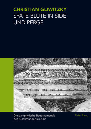 Buchcover Späte Blüte in Side und Perge | Christian Alexander Gliwitzky | EAN 9783034305662 | ISBN 3-0343-0566-4 | ISBN 978-3-0343-0566-2