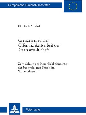 Buchcover Grenzen medialer Öffentlichkeitsarbeit der Staatsanwaltschaft | Elisabeth Strebel | EAN 9783034306287 | ISBN 3-0343-0628-8 | ISBN 978-3-0343-0628-7