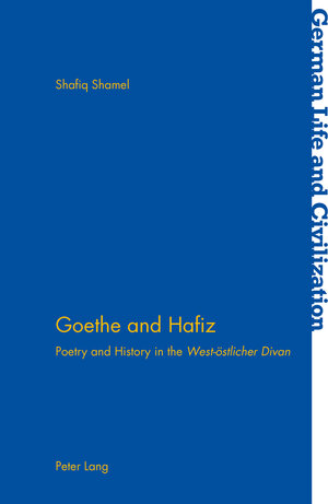 Buchcover Goethe and Hafiz | Shafiq Shamel | EAN 9783034308816 | ISBN 3-0343-0881-7 | ISBN 978-3-0343-0881-6