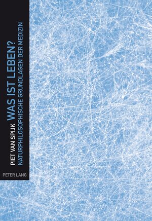 Buchcover Was Ist Leben? | Piet van Spijk | EAN 9783034313216 | ISBN 3-0343-1321-7 | ISBN 978-3-0343-1321-6