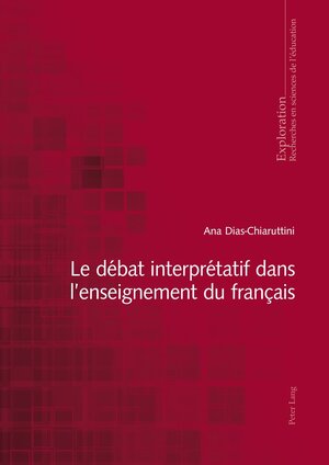 Buchcover Le débat interprétatif dans l’enseignement du français | Ana Dias-Chiaruttini | EAN 9783034315487 | ISBN 3-0343-1548-1 | ISBN 978-3-0343-1548-7