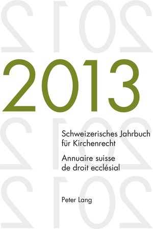Buchcover Schweizerisches Jahrbuch für Kirchenrecht. Bd. 18 (2013) / Annuaire suisse de droit ecclésial. Vol. 18 (2013)  | EAN 9783034315753 | ISBN 3-0343-1575-9 | ISBN 978-3-0343-1575-3