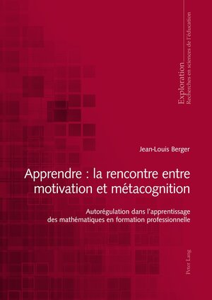Buchcover Apprendre : la rencontre entre motivation et métacognition | Jean-Louis Berger | EAN 9783034316736 | ISBN 3-0343-1673-9 | ISBN 978-3-0343-1673-6