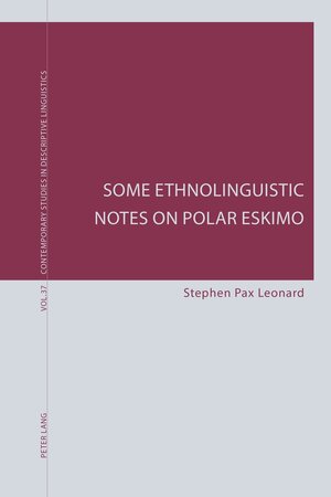 Buchcover Some Ethnolinguistic Notes on Polar Eskimo | Stephen Pax Leonard | EAN 9783034319478 | ISBN 3-0343-1947-9 | ISBN 978-3-0343-1947-8