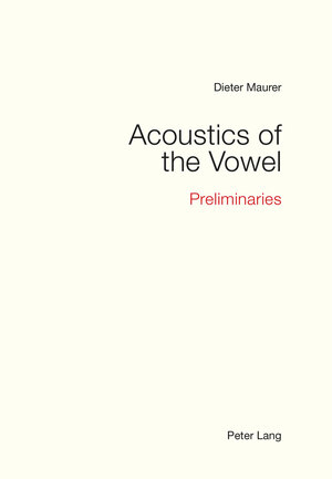 Buchcover Acoustics of the Vowel | Dieter Maurer | EAN 9783034320313 | ISBN 3-0343-2031-0 | ISBN 978-3-0343-2031-3