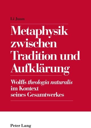 Buchcover Metaphysik zwischen Tradition und Aufklärung | Juan Li | EAN 9783034320740 | ISBN 3-0343-2074-4 | ISBN 978-3-0343-2074-0