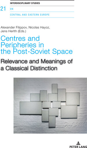 Buchcover Centres and Peripheries in the Post-Soviet Space  | EAN 9783034327053 | ISBN 3-0343-2705-6 | ISBN 978-3-0343-2705-3