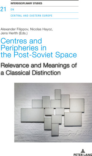 Buchcover Centres and Peripheries in the Post-Soviet Space  | EAN 9783034327077 | ISBN 3-0343-2707-2 | ISBN 978-3-0343-2707-7
