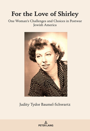 Buchcover For the Love of Shirley | Judith Tydor Baumel-Schwartz | EAN 9783034328760 | ISBN 3-0343-2876-1 | ISBN 978-3-0343-2876-0