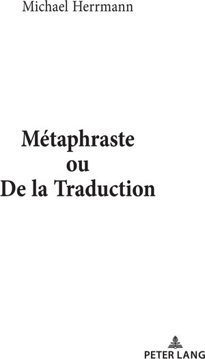 Buchcover Métaphraste ou De la traduction | Michael Herrmann | EAN 9783034339193 | ISBN 3-0343-3919-4 | ISBN 978-3-0343-3919-3