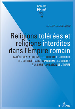 Buchcover Religions tolérées et religions interdites dans l'empire Romain  | EAN 9783034340809 | ISBN 3-0343-4080-X | ISBN 978-3-0343-4080-9