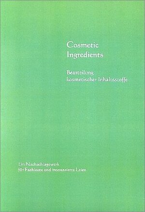 Cosmetic Ingredients. Beurteilung kosmetischer Inhaltsstoffe