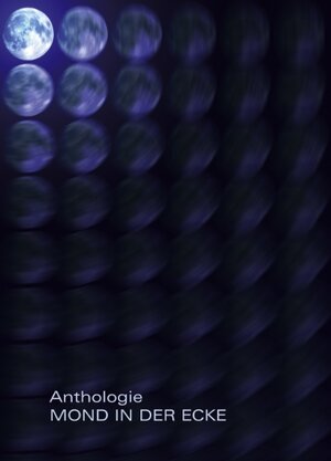 Buchcover Mond in der Ecke | Anthologie | EAN 9783034402439 | ISBN 3-0344-0243-0 | ISBN 978-3-0344-0243-9