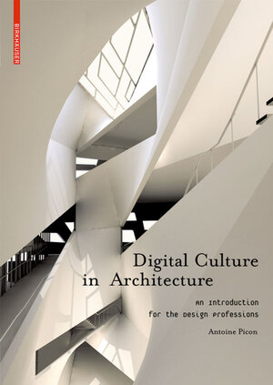 Buchcover Digital Culture in Architecture | Antoine Picon | EAN 9783034602594 | ISBN 3-0346-0259-6 | ISBN 978-3-0346-0259-4