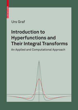 Buchcover Introduction to Hyperfunctions and Their Integral Transforms | Urs Graf | EAN 9783034604079 | ISBN 3-0346-0407-6 | ISBN 978-3-0346-0407-9