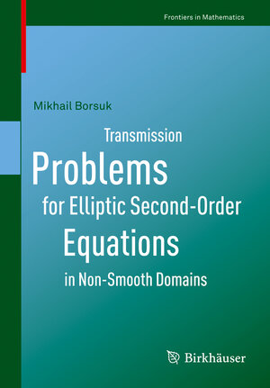Buchcover Transmission Problems for Elliptic Second-Order Equations in Non-Smooth Domains | Mikhail Borsuk | EAN 9783034604772 | ISBN 3-0346-0477-7 | ISBN 978-3-0346-0477-2