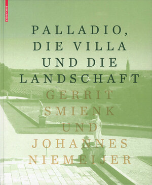 Buchcover Palladio, die Villa und die Landschaft | Gerrit Smienk | EAN 9783034607537 | ISBN 3-0346-0753-9 | ISBN 978-3-0346-0753-7