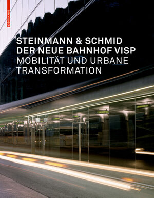 Buchcover Der neue Bahnhof Visp | Steinmann & Schmid | EAN 9783034609036 | ISBN 3-0346-0903-5 | ISBN 978-3-0346-0903-6