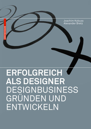 Buchcover Erfolgreich als Designer – Designbusiness gründen und entwickeln | Joachim Kobuss | EAN 9783034609500 | ISBN 3-0346-0950-7 | ISBN 978-3-0346-0950-0