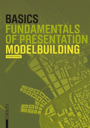 Buchcover Basics Modelbuilding | Alexander Schilling | EAN 9783034613316 | ISBN 3-0346-1331-8 | ISBN 978-3-0346-1331-6