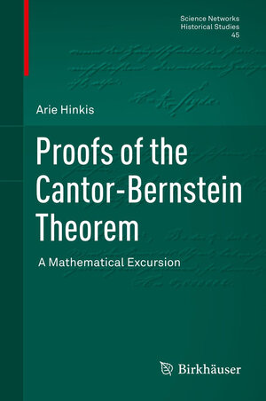 Buchcover Proofs of the Cantor-Bernstein Theorem | Arie Hinkis | EAN 9783034802246 | ISBN 3-0348-0224-2 | ISBN 978-3-0348-0224-6