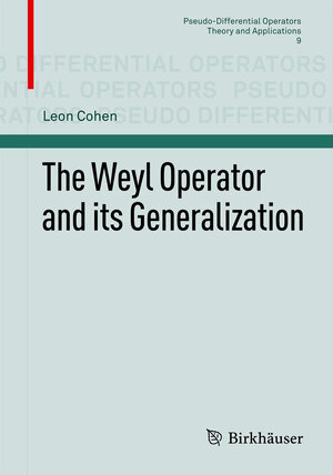 Buchcover The Weyl Operator and its Generalization | Leon Cohen | EAN 9783034802949 | ISBN 3-0348-0294-3 | ISBN 978-3-0348-0294-9