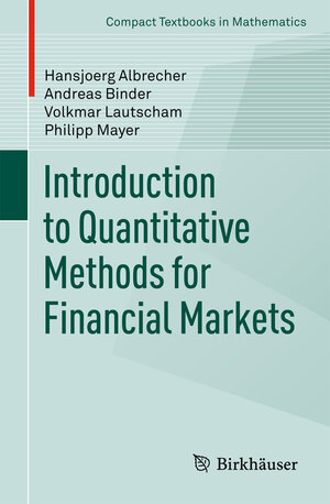 Buchcover Introduction to Quantitative Methods for Financial Markets | Hansjoerg Albrecher | EAN 9783034805186 | ISBN 3-0348-0518-7 | ISBN 978-3-0348-0518-6