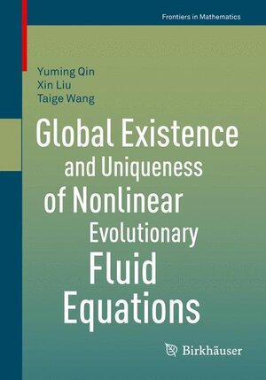 Buchcover Global Existence and Uniqueness of Nonlinear Evolutionary Fluid Equations | Yuming Qin | EAN 9783034805940 | ISBN 3-0348-0594-2 | ISBN 978-3-0348-0594-0