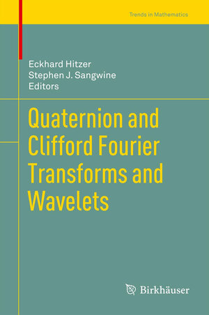 Buchcover Quaternion and Clifford Fourier Transforms and Wavelets  | EAN 9783034806039 | ISBN 3-0348-0603-5 | ISBN 978-3-0348-0603-9