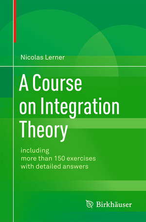 Buchcover A Course on Integration Theory | Nicolas Lerner | EAN 9783034806947 | ISBN 3-0348-0694-9 | ISBN 978-3-0348-0694-7
