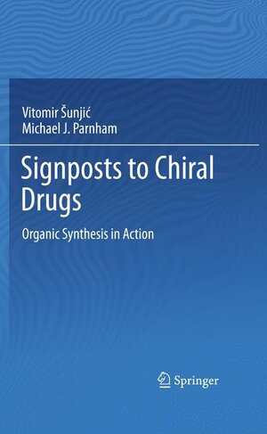 Buchcover Signposts to Chiral Drugs | Vitomir Sunjic | EAN 9783034807708 | ISBN 3-0348-0770-8 | ISBN 978-3-0348-0770-8