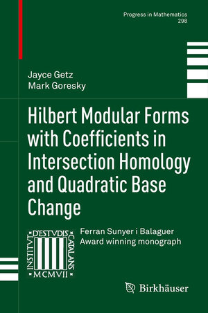 Buchcover Hilbert Modular Forms with Coefficients in Intersection Homology and Quadratic Base Change | Jayce Getz | EAN 9783034807951 | ISBN 3-0348-0795-3 | ISBN 978-3-0348-0795-1