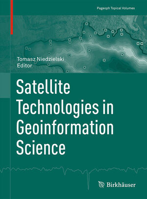 Buchcover Satellite Technologies in Geoinformation Science | EAN 9783034808491 | ISBN 3-0348-0849-6 | ISBN 978-3-0348-0849-1