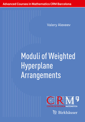 Buchcover Moduli of Weighted Hyperplane Arrangements | Valery Alexeev | EAN 9783034809153 | ISBN 3-0348-0915-8 | ISBN 978-3-0348-0915-3