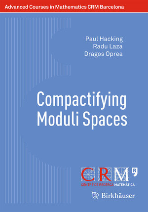 Buchcover Compactifying Moduli Spaces | Paul Hacking | EAN 9783034809207 | ISBN 3-0348-0920-4 | ISBN 978-3-0348-0920-7