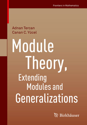 Buchcover Module Theory, Extending Modules and Generalizations | Adnan Tercan | EAN 9783034809528 | ISBN 3-0348-0952-2 | ISBN 978-3-0348-0952-8