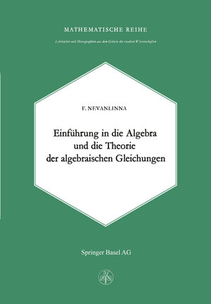 Buchcover Einleitung in die Algebra und die Theorie der Algebraischen Gleichungen | F. Nevanlinna | EAN 9783034840279 | ISBN 3-0348-4027-6 | ISBN 978-3-0348-4027-9