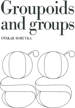 Buchcover Foundation of the Theory of Groupoids and Groups | Otakar Borúvka | EAN 9783034841214 | ISBN 3-0348-4121-3 | ISBN 978-3-0348-4121-4