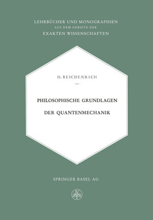 Buchcover Philosophische Grundlagen der Quantenmechanik | Hans Reichenbach | EAN 9783034841306 | ISBN 3-0348-4130-2 | ISBN 978-3-0348-4130-6