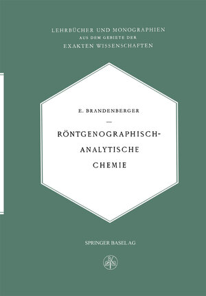 Buchcover Röntgenographisch-Analytische Chemie | Ernst Brandenberger | EAN 9783034841511 | ISBN 3-0348-4151-5 | ISBN 978-3-0348-4151-1