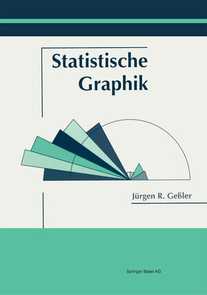 Buchcover Statistische Graphik | Jürgen R. Geßler | EAN 9783034856058 | ISBN 3-0348-5605-9 | ISBN 978-3-0348-5605-8