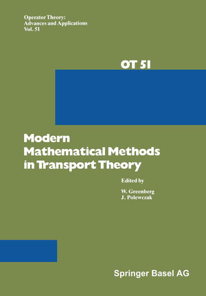 Buchcover Modern Mathematical Methods in Transport Theory | Greenberg | EAN 9783034856775 | ISBN 3-0348-5677-6 | ISBN 978-3-0348-5677-5